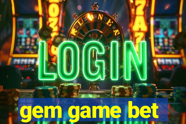 gem game bet